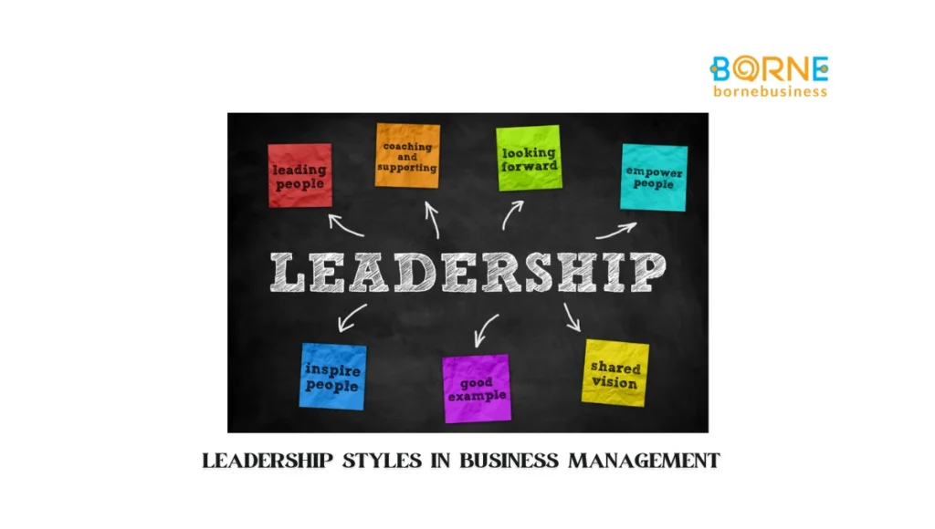 How Leadership Styles in Business Management Drive Success